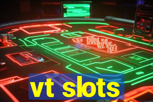 vt slots